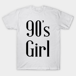90's Girl - Nineties - Retro Girl Born In 1990’s T-Shirt